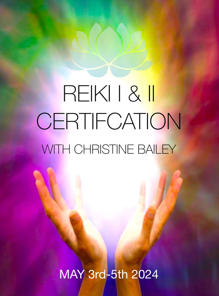 REIKI 1 & 2 IN PERSON CERTIFICATION MAY 3rd-5th