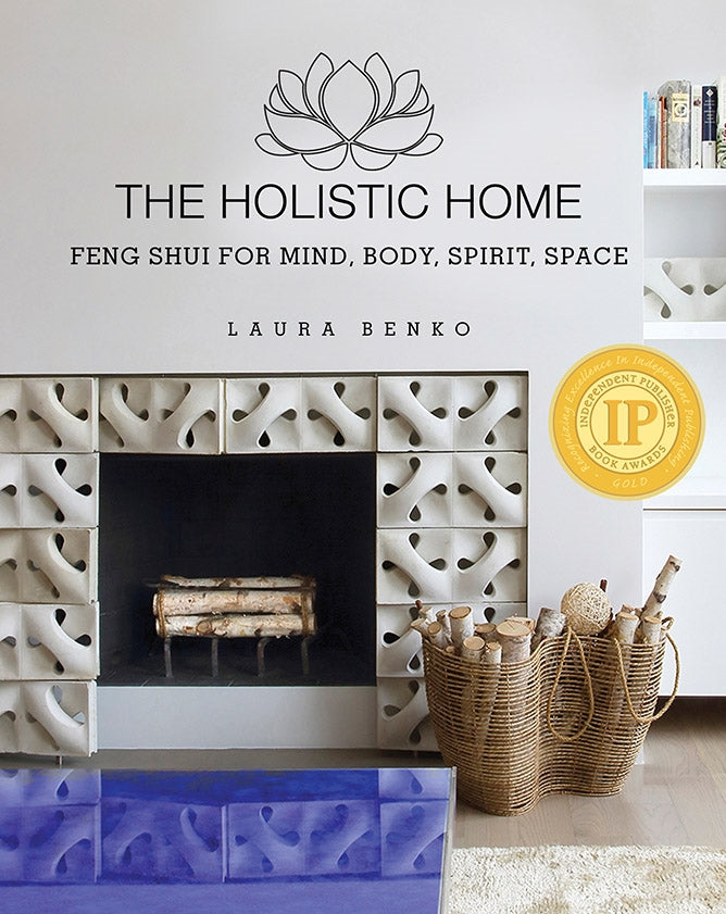 The Holistic Home: Feng Shui for Mind Body Spirit Space